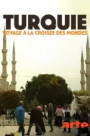 Turquie, voyage à la croisée des mondes movie poster