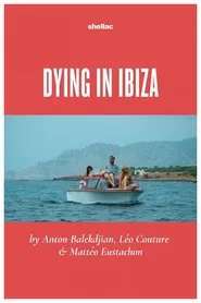 Dying in Ibiza (A Film in Three Summers) movie poster