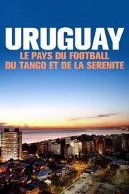 Unbekanntes Uruguay: Fußball, Tango und Gelassenheit movie poster