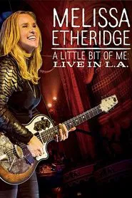 Melissa Etheridge - A Little Bit Of Me - Live In L.A. movie poster