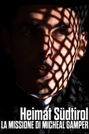 Heimat Südtirol - La missione di Michael Gamper movie poster