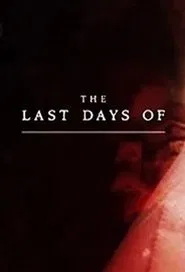 The Last Days Of... tv show poster