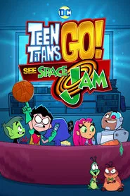 Teen Titans Go! See Space Jam movie poster