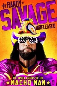 Randy Savage Unreleased: The Unseen Matches of The Macho Man movie poster
