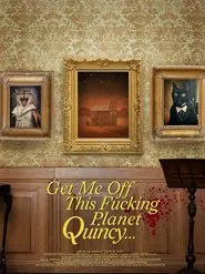 Get Me Off This Fucking Planet, Quincy movie poster