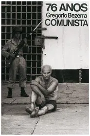 76 Anos, Gregório Bezerra, Comunista movie poster