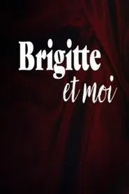 Brigitte et moi movie poster