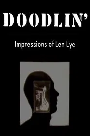 Doodlin': Impressions Of Len Lye movie poster