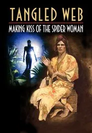Tangled Web: Making Kiss of the Spider Woman movie poster