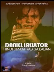 Daniel Eskultor: Hindi Umaatras sa Laban movie poster