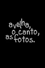 A velha, o canto, as fotos movie poster