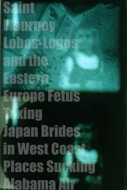 Saint Flournoy Lobos-Logos and the Eastern Europe Fetus Taxing Japan Brides in West Coast Places Sucking Alabama Air movie poster