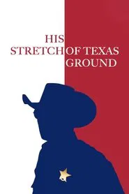 His Stretch of Texas Ground movie poster