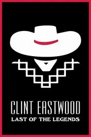 Clint Eastwood: Last of the Legends movie poster
