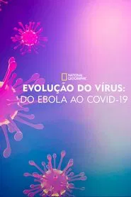Poster do filme Evolução do Vírus: Do Ebola ao Covid-19