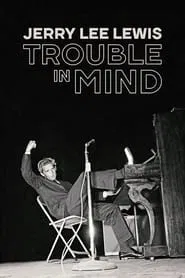 Jerry Lee Lewis: Trouble in Mind movie poster