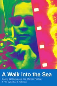 A Walk Into the Sea: Danny Williams and the Warhol Factory movie poster
