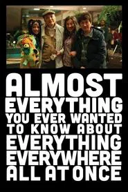 Almost Everything You Ever Wanted to Know About Everything Everywhere All at Once movie poster