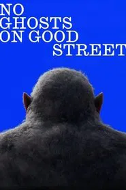 No Ghosts on Good Street movie poster