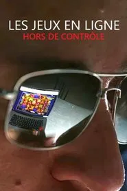 Les jeux en ligne hors de contrôle movie poster