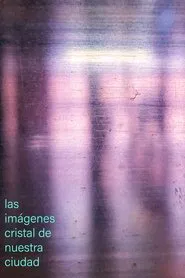 Poster do filme las imágenes cristal de nuestra ciudad