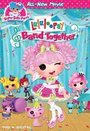 Lalaloopsy: Band Together movie poster