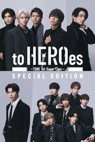 to HEROes 〜TOBE 1st Super Live〜 SPECIAL EDITION movie poster
