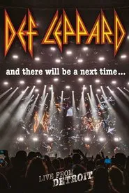 Def Leppard: And There Will Be a Next Time - Live from Detroit movie poster