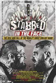 Stabbed in the Face: The Rise and Fall of the World's Most Violent Band movie poster