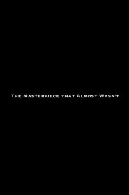 The Masterpiece That Almost Wasn't movie poster