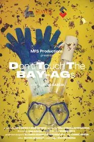 Don't Touch The BAY-AGs movie poster