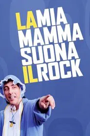 La mia mamma suona il rock movie poster