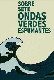 Over Seven Sparkling Green Waves movie poster