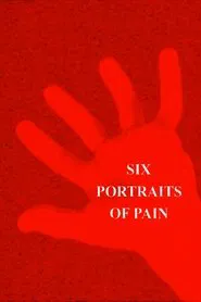 Six Portraits of Pain movie poster