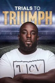 Trials To Triumph: The Documentary movie poster