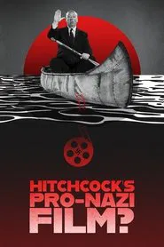 Hitchcock's Pro-Nazi Film? movie poster