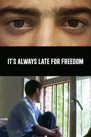 It's Always Late for Freedom movie poster