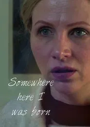 Poster do filme Somewhere here I was born