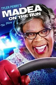 Tyler Perry's Madea on the Run - The Play movie poster