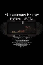 Unmistaken Hands: Ex Voto F.H. movie poster