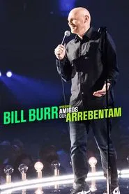 Poster do filme Bill Burr Apresenta: Amigos que Arrebentam
