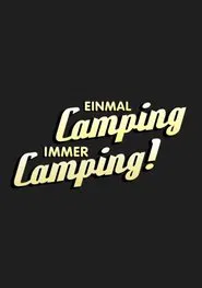 Einmal Camping, immer Camping tv show poster