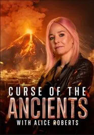 Curse of the Ancients with Alice Roberts tv show poster