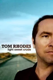 Tom Rhodes: Light, Sweet, Crude movie poster