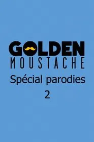 Golden Moustache - Spécial parodies 2 movie poster