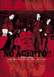 No acepto!!! 1980-1990: diez años de hardcore, punk, ira y caos movie poster
