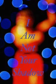 I Am Not Your Shadow movie poster