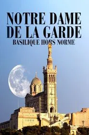 Notre-Dame de la Garde: Basilique hors norme movie poster