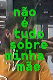 não é tudo sobre minha mãe movie poster