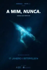 A Mim, Nunca. tv show poster